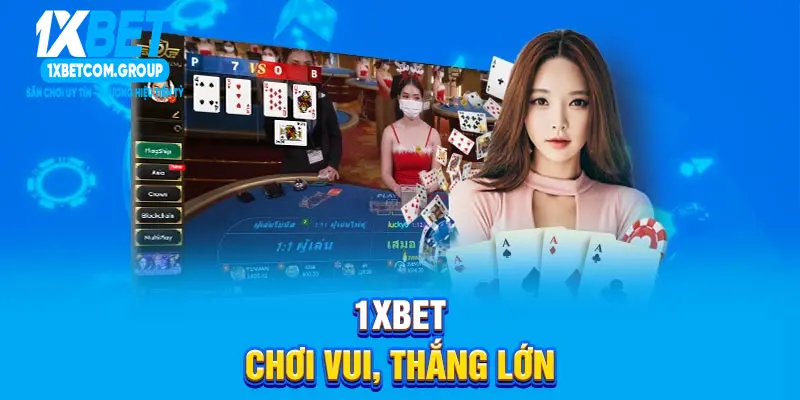 1XBET - Chơi vui, thắng lớn