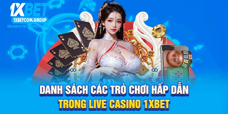 Danh sách các trò chơi hấp dẫn trong Live Casino 1XBET