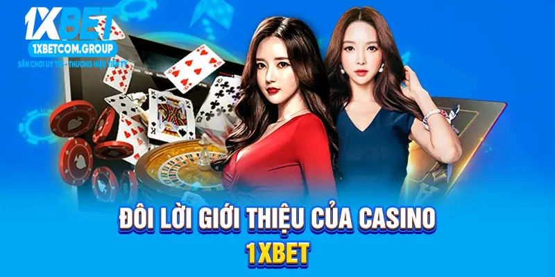 Đôi lời giới thiệu của CASINO 1XBET