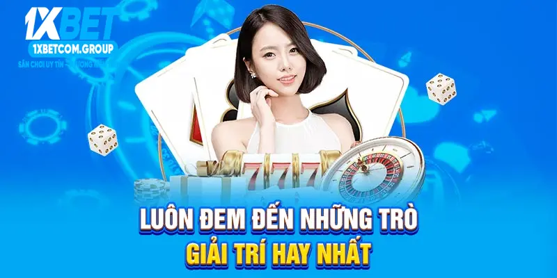 Luôn đem đến những trò giải trí hay nhất